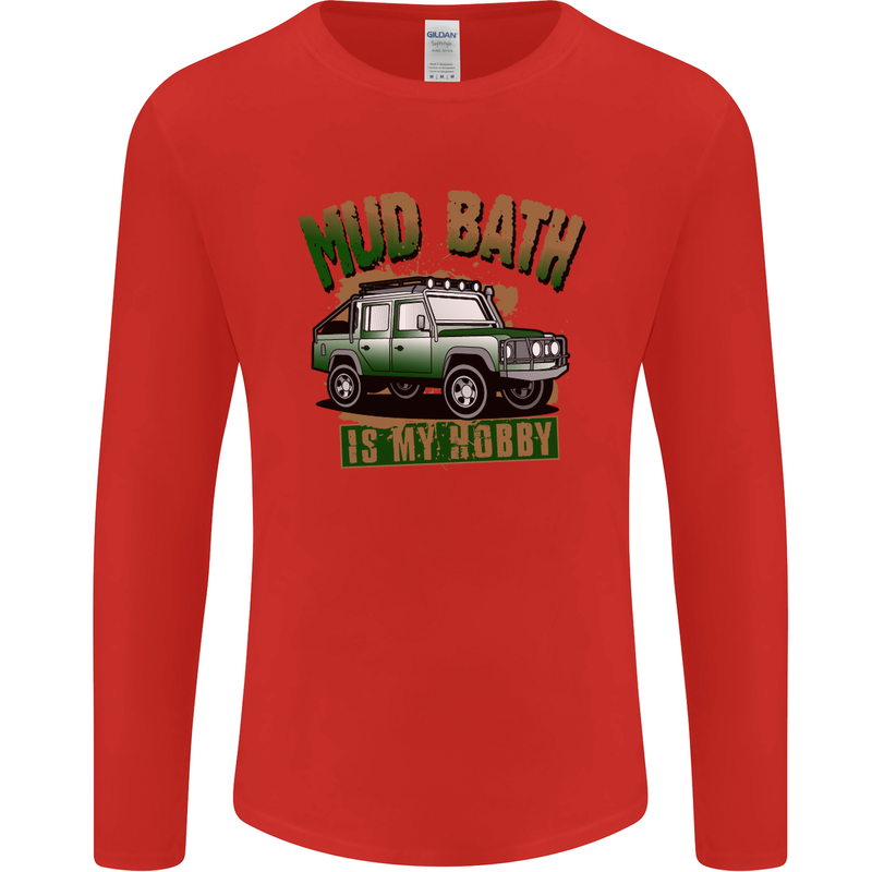 Mud Bath Is My Hobby 4X4 Off Roading Road Mens Long Sleeve T-Shirt Red