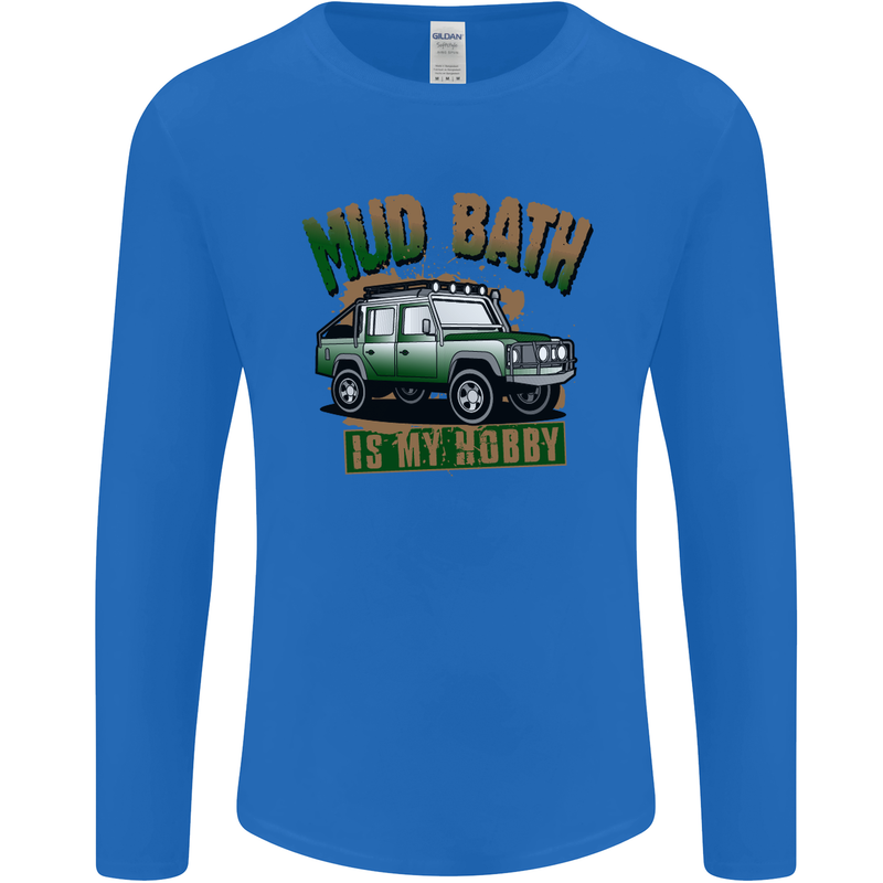 Mud Bath Is My Hobby 4X4 Off Roading Road Mens Long Sleeve T-Shirt Royal Blue