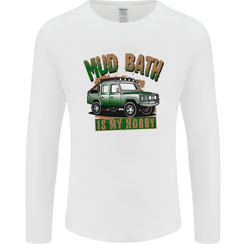 Mud Bath Is My Hobby 4X4 Off Roading Road Mens Long Sleeve T-Shirt White