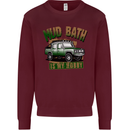 Mud Bath Is My Hobby 4X4 Off Roading Road Mens Sweatshirt Jumper Maroon