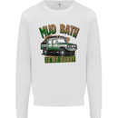 Mud Bath Is My Hobby 4X4 Off Roading Road Mens Sweatshirt Jumper White
