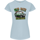 Mud Bath Is My Hobby 4X4 Off Roading Road Womens Petite Cut T-Shirt Light Blue