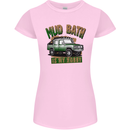 Mud Bath Is My Hobby 4X4 Off Roading Road Womens Petite Cut T-Shirt Light Pink