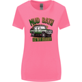 Mud Bath Is My Hobby 4X4 Off Roading Road Womens Wider Cut T-Shirt Azalea