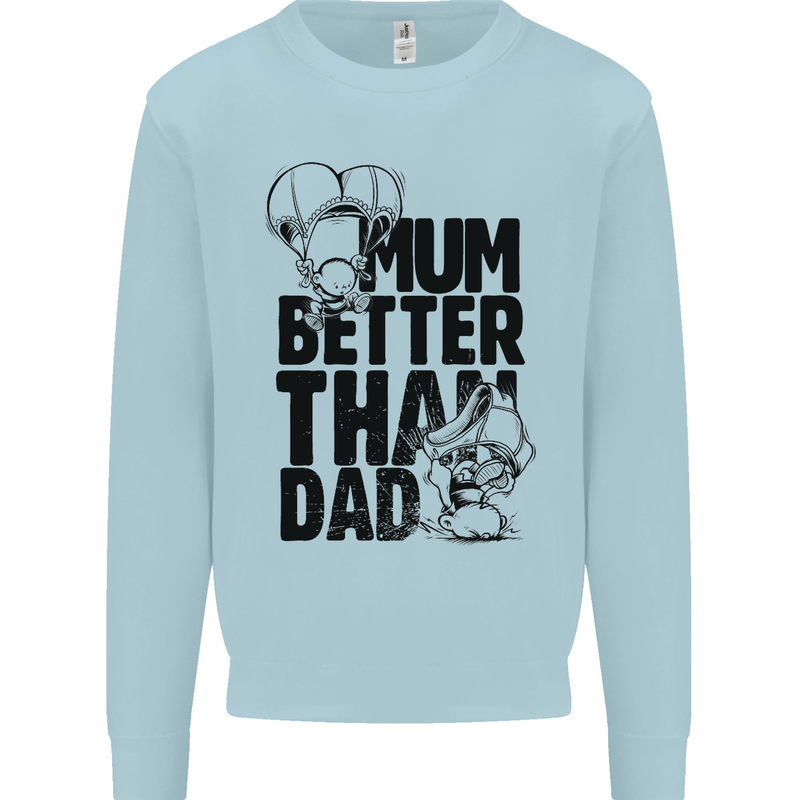 Mum Better Than Dad Mother's Father's Day Kids Sweatshirt Jumper Light Blue