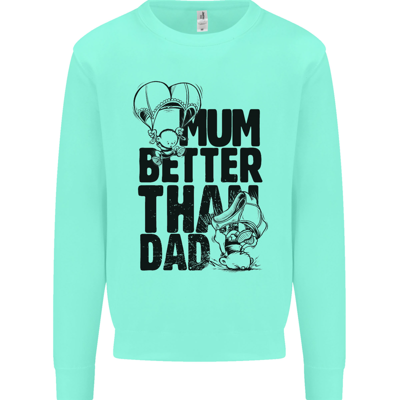 Mum Better Than Dad Mother's Father's Day Kids Sweatshirt Jumper Peppermint