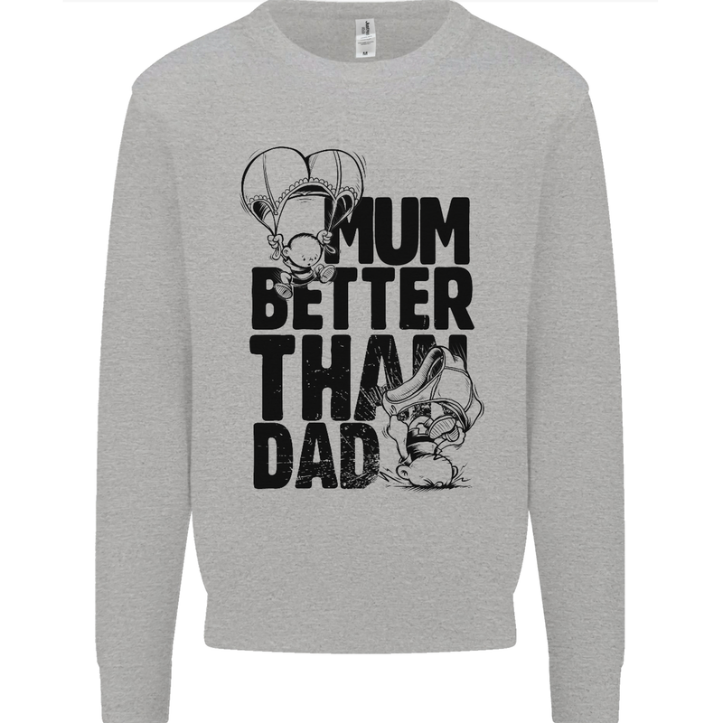 Mum Better Than Dad Mother's Father's Day Kids Sweatshirt Jumper Sports Grey