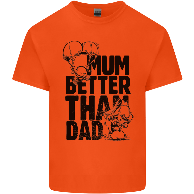Mum Better Than Dad Mother's Father's Day Mens Cotton T-Shirt Tee Top Orange