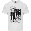 Mum Better Than Dad Mother's Father's Day Mens Cotton T-Shirt Tee Top White