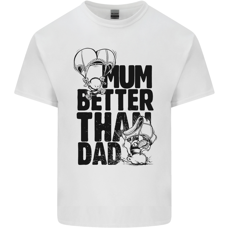 Mum Better Than Dad Mother's Father's Day Mens Cotton T-Shirt Tee Top White