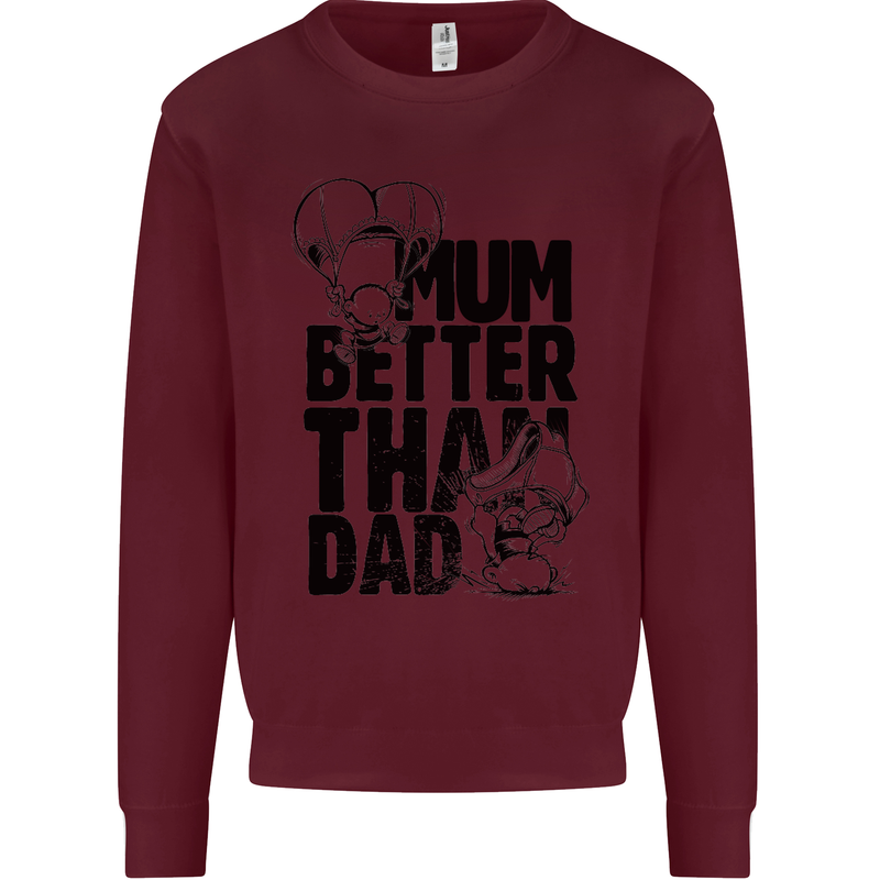 Mum Better Than Dad Mother's Father's Day Mens Sweatshirt Jumper Maroon