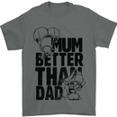 Mum Better Than Dad Mother's Father's Day Mens T-Shirt Cotton Gildan Charcoal