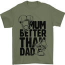 Mum Better Than Dad Mother's Father's Day Mens T-Shirt Cotton Gildan Military Green
