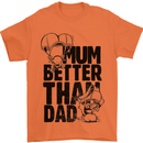 Mum Better Than Dad Mother's Father's Day Mens T-Shirt Cotton Gildan Orange