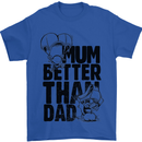 Mum Better Than Dad Mother's Father's Day Mens T-Shirt Cotton Gildan Royal Blue