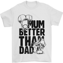 Mum Better Than Dad Mother's Father's Day Mens T-Shirt Cotton Gildan White