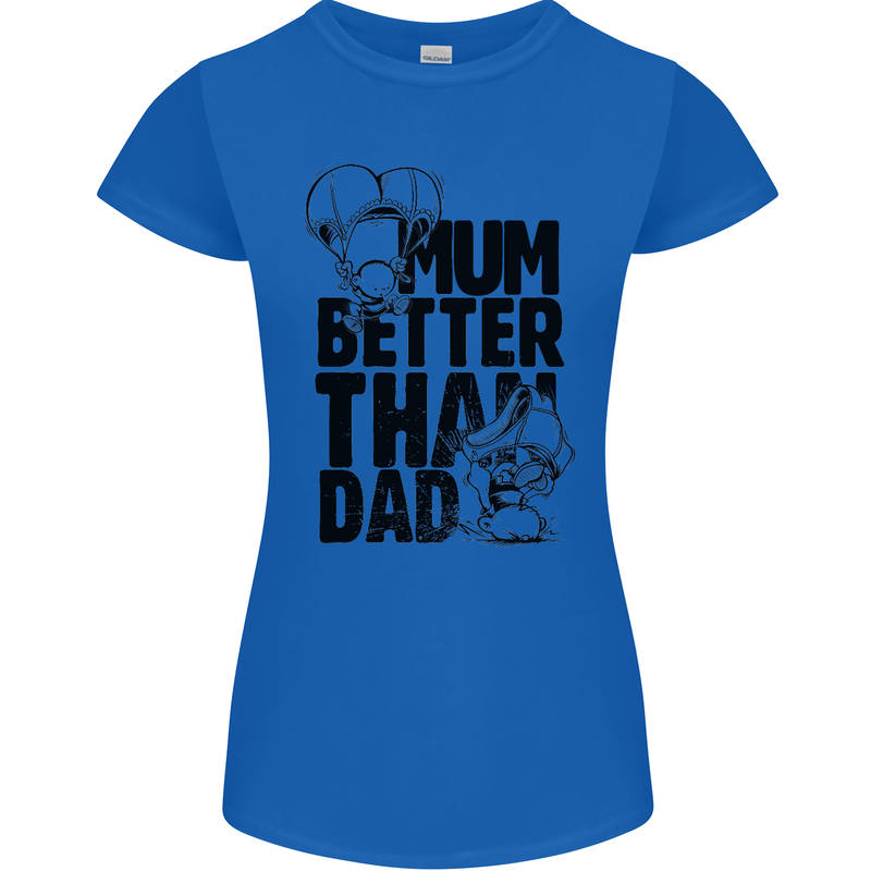 Mum Better Than Dad Mother's Father's Day Womens Petite Cut T-Shirt Royal Blue