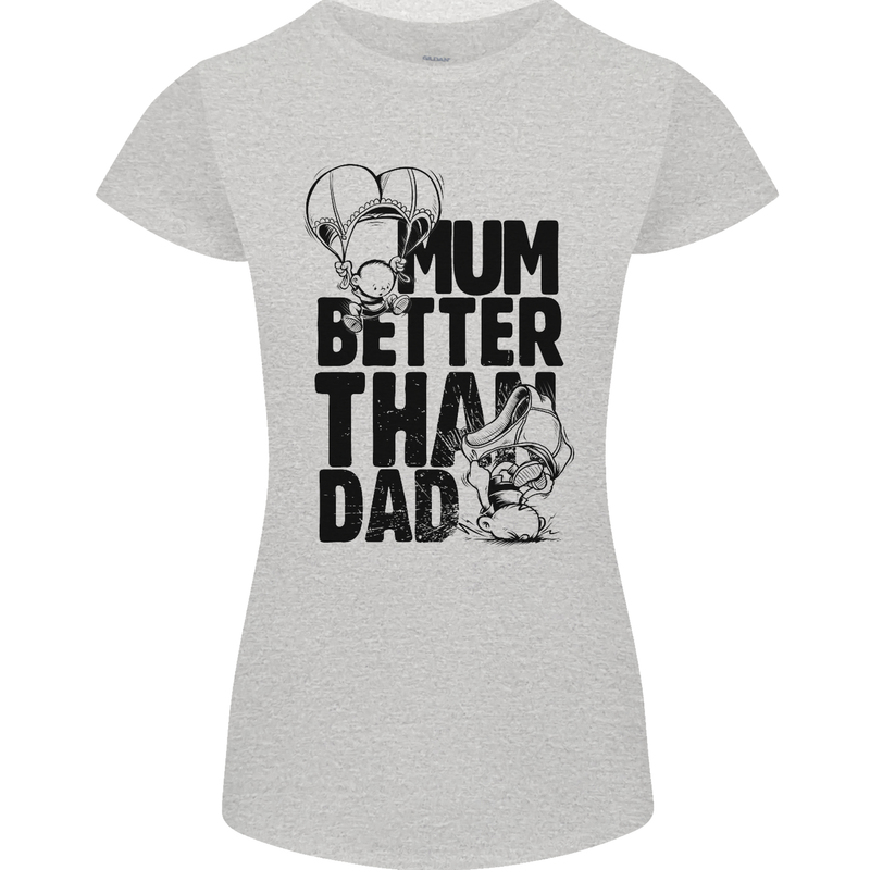 Mum Better Than Dad Mother's Father's Day Womens Petite Cut T-Shirt Sports Grey