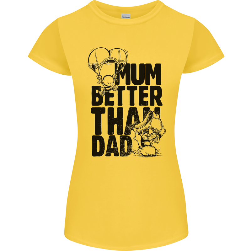Mum Better Than Dad Mother's Father's Day Womens Petite Cut T-Shirt Yellow
