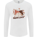 Mush Love Funny Mushroom Mycology Mens Long Sleeve T-Shirt White