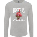 Mushrooms Home is Where You're Free Mens Long Sleeve T-Shirt Sports Grey