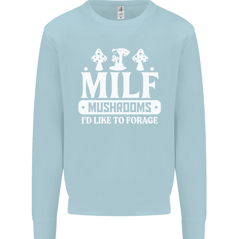 Mushrooms I Like To Forage MILF Kids Sweatshirt Jumper Light Blue