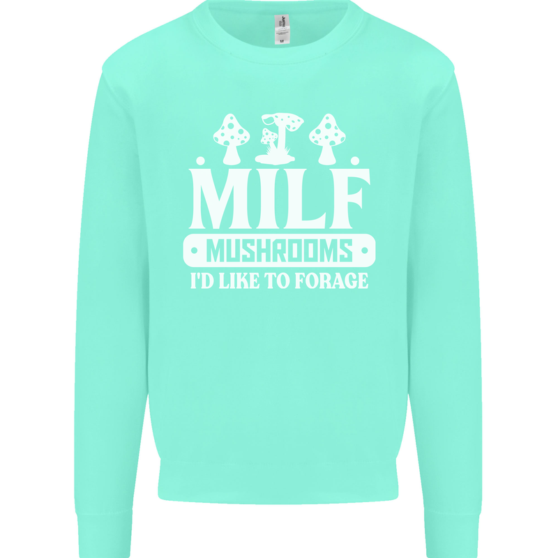 Mushrooms I Like To Forage MILF Kids Sweatshirt Jumper Peppermint