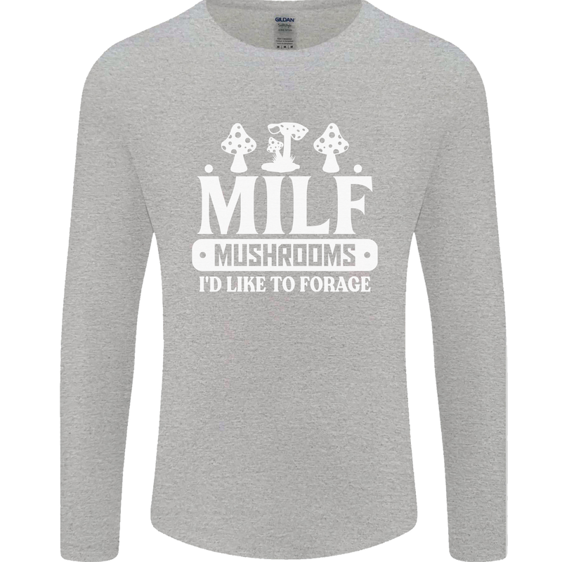 Mushrooms I Like To Forage MILF Mens Long Sleeve T-Shirt Sports Grey