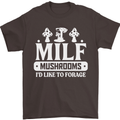 Mushrooms I Like To Forage MILF Mens T-Shirt 100% Cotton Dark Chocolate