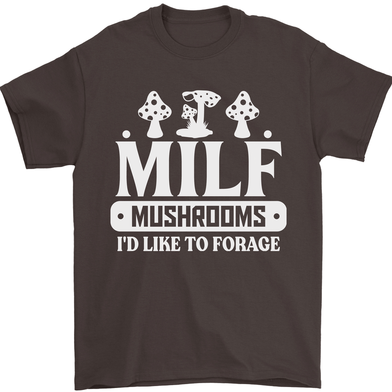 Mushrooms I Like To Forage MILF Mens T-Shirt 100% Cotton Dark Chocolate