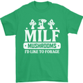 Mushrooms I Like To Forage MILF Mens T-Shirt 100% Cotton Irish Green