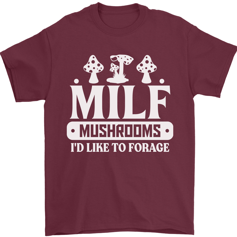 Mushrooms I Like To Forage MILF Mens T-Shirt 100% Cotton Maroon