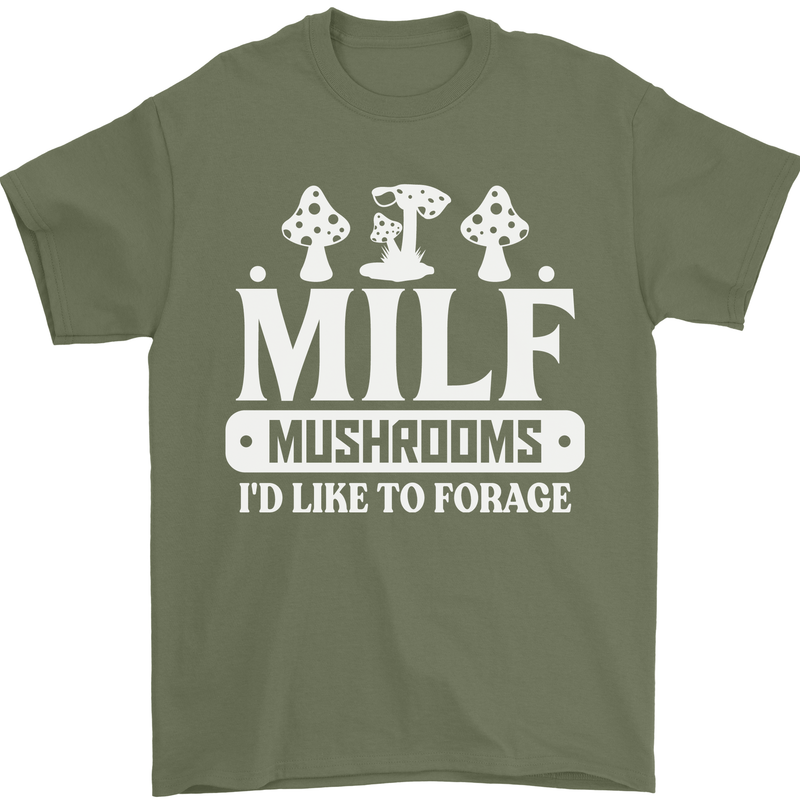 Mushrooms I Like To Forage MILF Mens T-Shirt 100% Cotton Military Green