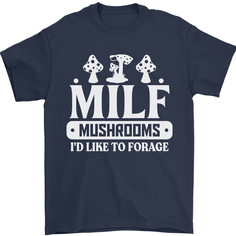 Mushrooms I Like To Forage MILF Mens T-Shirt 100% Cotton Navy Blue