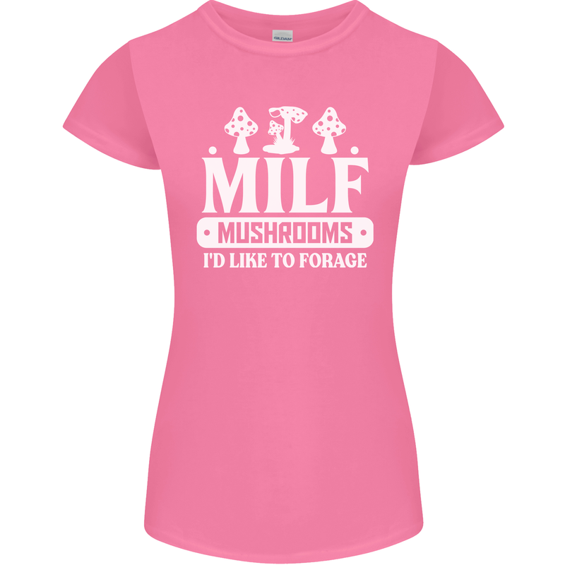 Mushrooms I Like To Forage MILF Womens Petite Cut T-Shirt Azalea