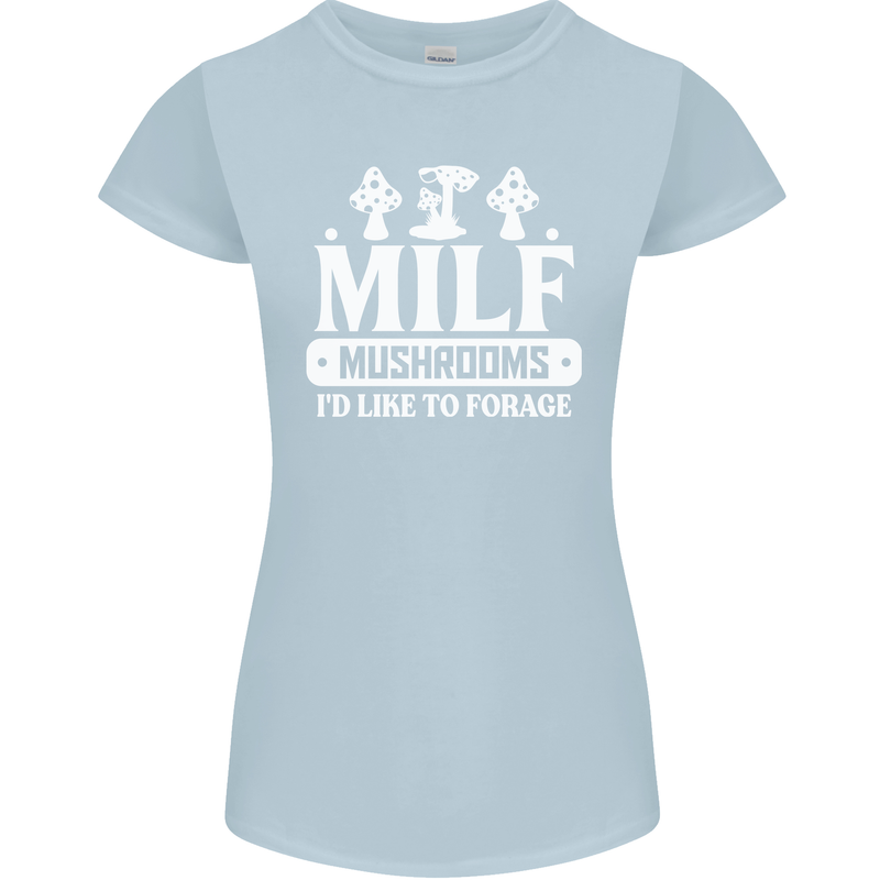 Mushrooms I Like To Forage MILF Womens Petite Cut T-Shirt Light Blue
