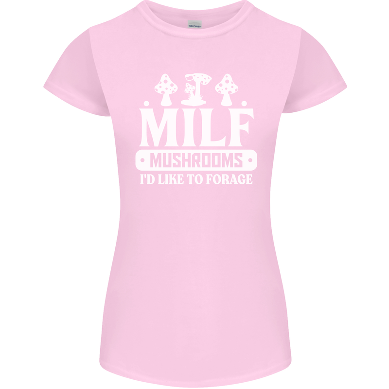 Mushrooms I Like To Forage MILF Womens Petite Cut T-Shirt Light Pink