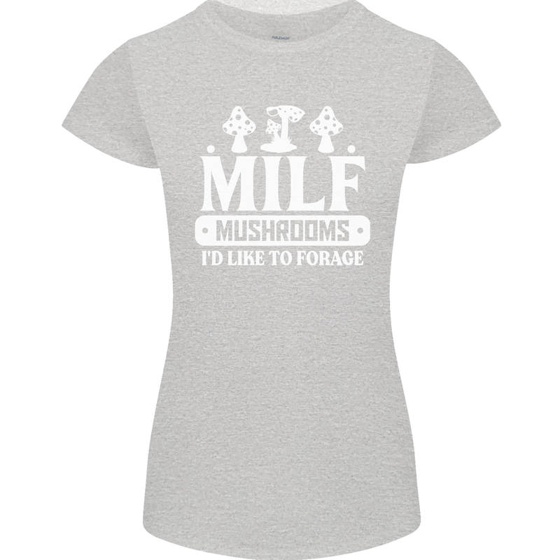 Mushrooms I Like To Forage MILF Womens Petite Cut T-Shirt Sports Grey