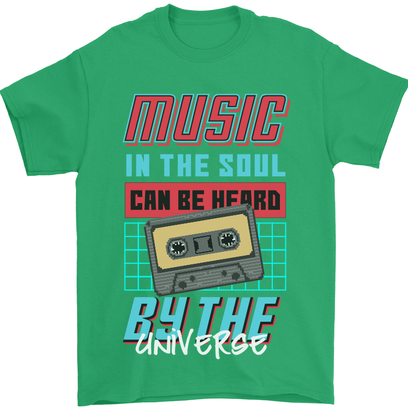 Music in the Soul Heard by the Universe Mens T-Shirt Cotton Gildan Irish Green