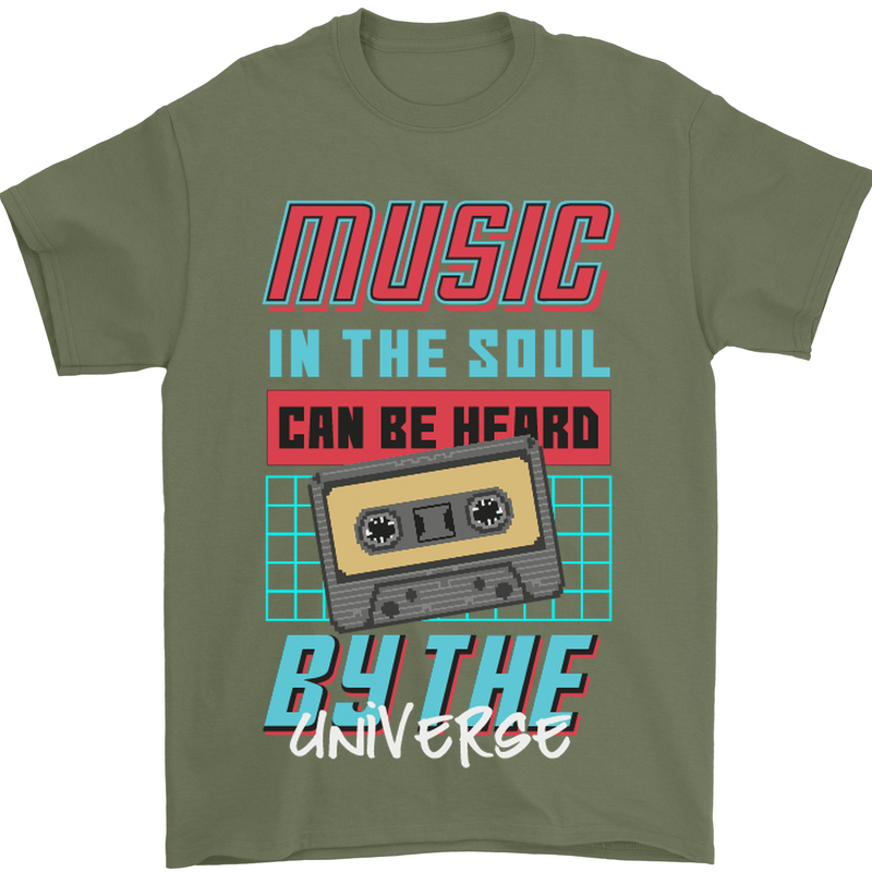 Music in the Soul Heard by the Universe Mens T-Shirt Cotton Gildan Military Green