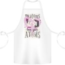 My Atoms Love Your Atoms Valentine's Day Cotton Apron 100% Organic White
