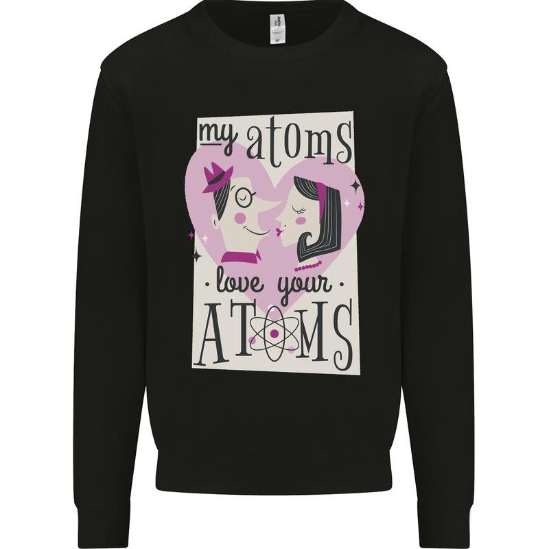 My Atoms Love Your Atoms Valentine's Day Mens Sweatshirt Jumper Black