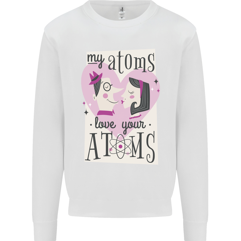 My Atoms Love Your Atoms Valentine's Day Mens Sweatshirt Jumper White