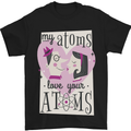 My Atoms Love Your Atoms Valentine's Day Mens T-Shirt Cotton Gildan Black
