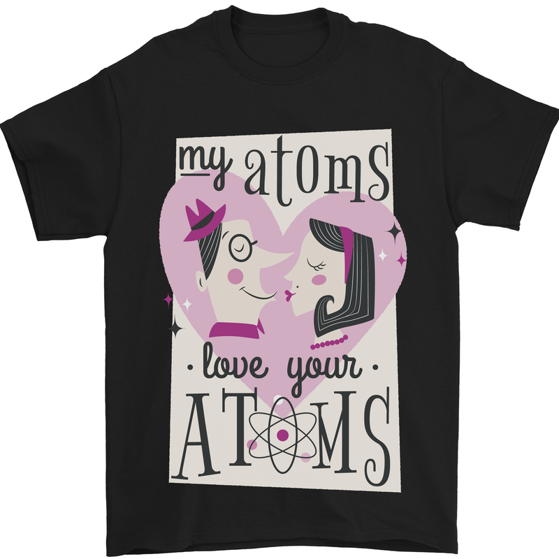 My Atoms Love Your Atoms Valentine's Day Mens T-Shirt Cotton Gildan Black