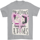 My Atoms Love Your Atoms Valentine's Day Mens T-Shirt Cotton Gildan Sports Grey