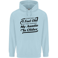 My Auntie is Older 30th 40th 50th Birthday Mens 80% Cotton Hoodie Light Blue