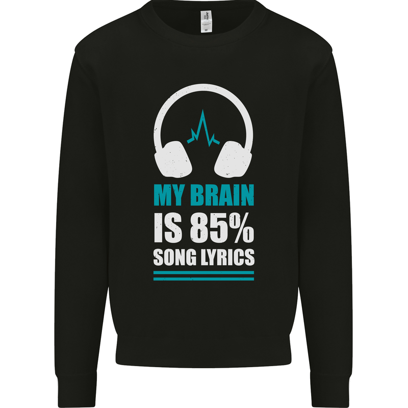 My Brain is 85% Song Lyrics Music Lover Kids Sweatshirt Jumper Black
