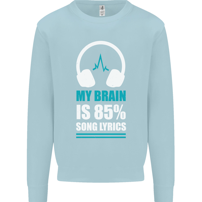 My Brain is 85% Song Lyrics Music Lover Kids Sweatshirt Jumper Light Blue