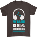 My Brain is 85% Song Lyrics Music Lover Mens T-Shirt 100% Cotton Dark Chocolate